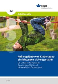 Detailseite: UKH Broschüre – Außengelände von Kindertageseinrichtungen sicher gestalten -Ein Leitfaden für Planende, Bauverantwortliche und pädagogisches Fachpersonal